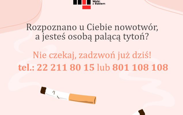 Światowy dzień walki z rakiem plakat. Napis: Rozpoznano u Ciebie nowotwór a palisz tytoń? Nie czekaj zadzwon już dziś. Telefon: 22 211 80 15, 801 108 108