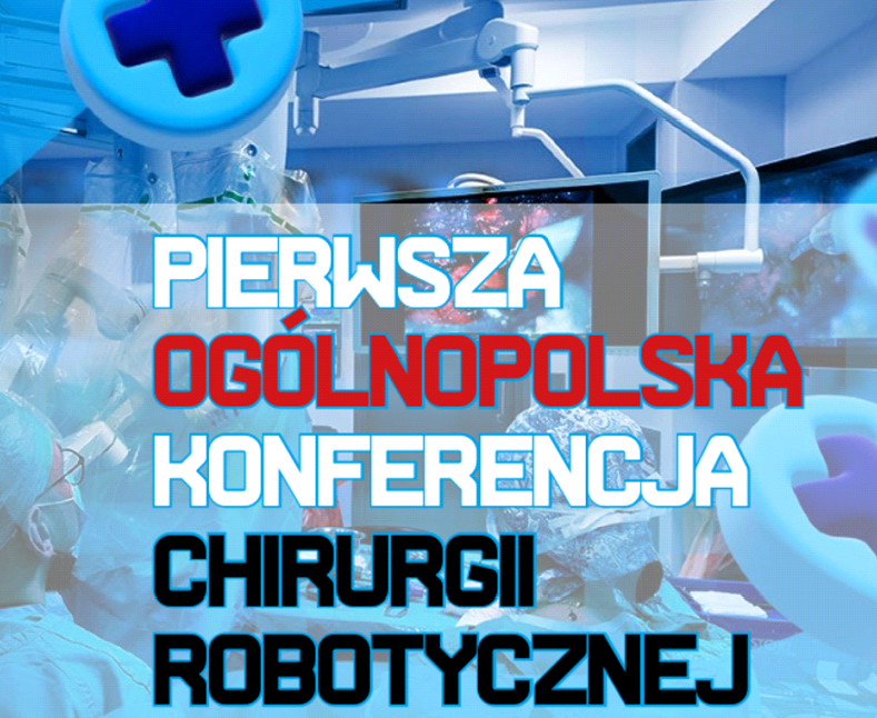 Plakat konferencji robotycznej. Napis: Pierwsza Ogólnopolska Konferencja Chirurgii Robotycznej