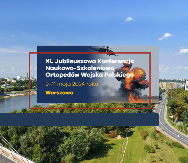 XL Jubileuszowa Konferencja Naukowo-Szkoleniowa Ortopedów Wojska Polskiego. 9-11 maja 2024 roku Warszawa. Holiday Inn Warszawa Józefów, ul. Telimeny 1, 05-420 Józefów, www.ortopediawojskowa.pl