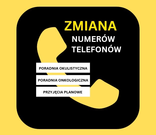 Zmiana numerów infografika. Poradnia okulistyczna, poradnia onkologiczna, przyjęcia planowe. Ikona żółtej słuchawki na czarnym tle.