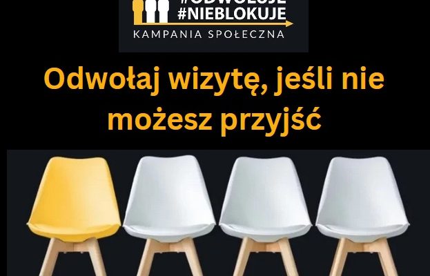 Plakat. Na czarnym tle rząd białych krzeseł w tym jedno po boku żółte. Na środku napis. Odwołaj wizytę jeśli nie możesz przyjść. U góry logo kampanii odwołuję nie blokuję